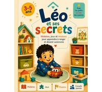 Léo et ses secrets: Histoires, jeux et missions pour apprendre à ranger et devenir autonome