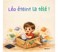 Léo éteint la télé !: Le guide des p'tits héros du monde réel