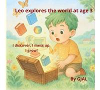 Leo explores the world at age 3: I discover, I mess up, I grow!