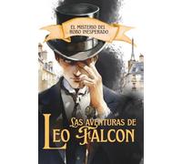 Leo Falcon: El misterio del robo inesperado. Libro juvenil de misterio, acción y aventuras para 12, 13, 14 años.