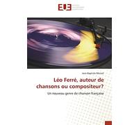 Léo Ferré, auteur de chansons ou compositeur?: Un nouveau genre de chanson française