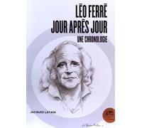Léo Ferré, Jour Après Jour - Une Chronologie