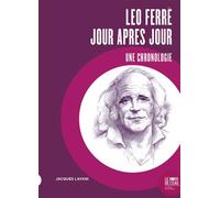 Léo Ferré jour après jour Une chronologie - Jacques Layani - Le Bord De L'eau Eds - broché - Biographie
