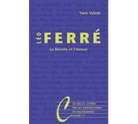 Léo Ferré La Révolte et l'Amour - Yann Valade - Belles Lettres - broché - Guide