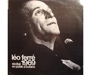 LEO FERRE - Léo Ferré : Récital 1969 En Public A Bobino