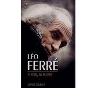 Léo Ferré ni Dieu ni Maître - GIRAULT-S - City - broché - Biographie