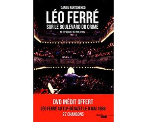 Léo Ferré sur le boulevard du crime: Au TLP-Dejazet de 1986 à 1992