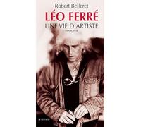 Léo Ferré : Une vie d'artiste