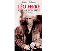 Robert Belleret – Léo Ferré, une vie d'artiste – Biographie – Broché (Actes Sud)