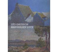 Léo Gausson Et Maximilien Luce - Pionniers Du Néo-Impressionnisme