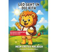 Leo geht in die Kita - Mein erstes Malbuch für Kinder ab 2 Jahren: Ein liebevolles Ausmalbuch rund um den Kindergartenstart | Mit Leo dem kleinen ... Feinmotorik und Vorfreude auf die Kita
