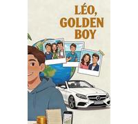 Leo, Golden Boy: Het 30-punten schriftDe methode om geld te verdienen, zelfstandig en verantwoordelijk te worden (met begeleiding van ouders)