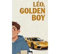 Léo, Golden Boy: The 30-Point Notebook - The Method to Earn Money, Become Independent and Responsible (with Parental Guidance)