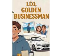 Léo, Golden Businessman: How to Generate Your First Income