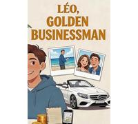 Léo, Golden Businessman: How to Generate Your First Income