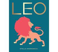 Leo: Harness the Power of the Zodiac (Astrology, Star Sign)