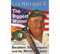 Leo Harrison III: The Biggest Winner- Doubles Techniques and My Mental Game