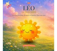Léo le Petit Soleil: TOME 1 - Une histoire pour découvrir la lumière dans son cœur