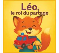 Léo le roi du partage: Apprendre à partager avec le sourire