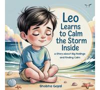 Leo Learns to Calm the Storm Inside: A Story About Big Feelings and Finding Calm