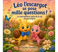 Léo l'escargot se pose mille questions !: Le merveilleux cycle de la vie des escargots