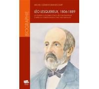 Léo Lesquereux, 1806-1889. De Fleurier à Colombus (Ohio) Récit biographique d'après sa correspondance avec Fritz Berthoud - Michel Clement-Grandcourt - Alphil - broché - Biographie
