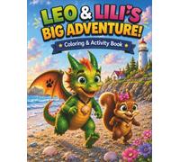 Leo & Lili’s Big Adventure!: Coloring & Activity Book for Kids Ages 4-8: Mazes, Matching, Counting, Tracing, Puzzles and Fun Coloring Pages