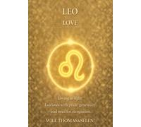 LEO LOVE: EMOTIONAL PATTERNS, ATTACHMENT, DESIRES, CONFLICTS AND RELATIONAL CHOICES OF LEO