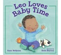Leo Loves Baby Time by Anna McQuinn & Illustrated by Ruth Hearson Anna McQuinn Illustrated by Ruth Hearson (Auteur)