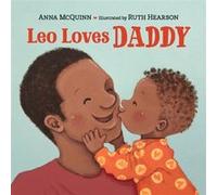 Leo Loves Daddy by Anna McQuinn & Illustrated by Ruth Hearson Anna McQuinn Illustrated by Ruth Hearson (Auteur)