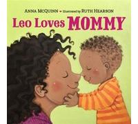 Leo Loves Mommy by Anna McQuinn & Illustrated by Ruth Hearson Anna McQuinn Illustrated by Ruth Hearson (Auteur)