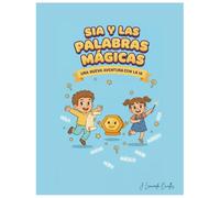 Leo, Luna y Sía: Las Palabras Mágicas: Un cuento infantil sobre amistad, juegos y tecnología positiva