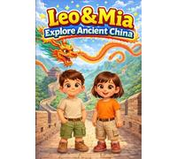Leo & Mia Explore Ancient China: The Great Wall, Ancient Inventions, and Chinese History | Fun Learning Adventure for Kids | Easy English Story for Young Readers and ESL Beginners