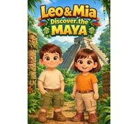 Leo & Mia Explore the Maya Civilization: Mayan Temples, Jungle Cities, and Ancient Knowledge | Fun History Adventure for Kids | Easy English Story for Young Readers and ESL Learners