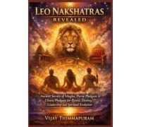 LEO NAKSHATRAS REVEALED: Ancient Secrets of Magha, Purva Phalguni & Uttara Phalguni for Power, Destiny, Leadership and Spiritual Evolution