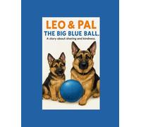 Leo & Pal : The Big Blue Ball: A story of sharing and kindness