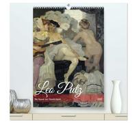 Leo Putz - Die Kunst der Sinnlichkeit (hochwertiger Premium Wandkalender 2026 DIN A2 hoch), Kunstdruck in Hochglanz: Erleben Sie die Sinnlichkeit und ... Meisterschaft in den Aktbildern von Leo Putz!