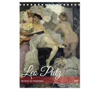Leo Putz - Die Kunst der Sinnlichkeit (Tischkalender 2026 DIN A5 hoch), CALVENDO Monatskalender: Erleben Sie die Sinnlichkeit und künstlerische Meisterschaft in den Aktbildern von Leo Putz!
