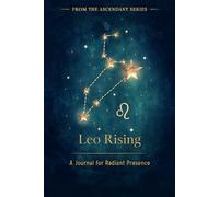 Leo Rising: A Journal for Radiant Presence