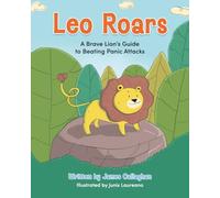 Leo Roars: A Brave Lion’s Guide to Beating Panic Attacks