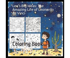 Leo’s Big Ideas: The Amazing Life of Leonardo da Vinci: Coloring Book