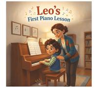 Leo’s First Piano Lesson: Leo’s First Piano Lesson: A Little Music Maker Adventure Story