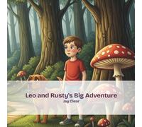 Leo’s Great Big Backyard Adventure: An inspiring backyard adventure that sparks imagination, builds confidence, and encourages kids to explore the world around them.