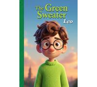 Leo’s Green Sweater: A Story of Courage, Empathy, and the Bridge Between Differences