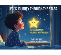 Leo 's journey through the Stars: A little book for dreamers with big ideas