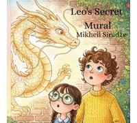 Leo’s Secret Mural: A Rhyming Story about Creativity and Self-Confidence