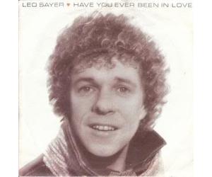 LEO SAYER - LEO SAYER - HAVE YOU EVER BEEN IN LOVE 7in (31421)