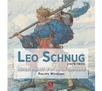 Leo Schnug - (1878-1933) - Héraut maudit d'un passé fantasmé Philippe Wendling (Auteur)