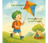 Leo scopre il mondo a 4 anni: Piccole storie per grandi scoperte