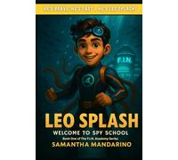 Leo Splash: Welcome To Spy School: An Underwater Spy Adventure for Kids Ages 10 -14 (The F.I.N. Academy Series Book 1)
